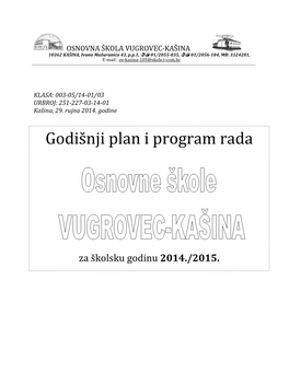 OSNOVNA ŠKOLA VUGROVEC-KAŠINA 10362 KAŠINA, Ivana Mažuranića 43, P.P.1,  01/2055-035,  01/2056-184, MB: 3324281, E-Mail: Os-Kasina-105@Skole.T-Com.Hr