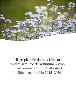 Tillsynsplan För Djurens Hälsa Och Välfärd Samt För De Kommunala Vete- Rinärtjänsterna Inom Västkustens Miljöenhets Område 2015–2020