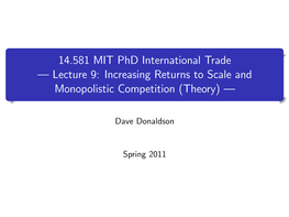 14.581 Lecture 9: Increasing Returns to Scale and Monopolistic Competition: Theory