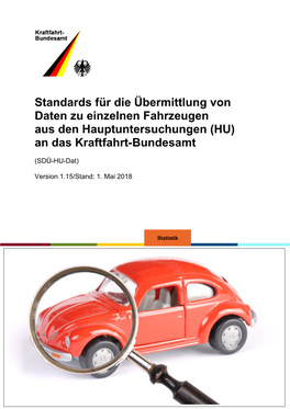 Standards Für Die Übermittlung Von Daten Zu Einzelnen Fahrzeugen Aus Den Hauptuntersuchungen (HU) an Das Kraftfahrt-Bundesamt (SDÜ-HU-Dat)