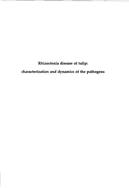 Rhizoctonia Disease of Tulip: Characterization and Dynamics of the Pathogens Promotor: Dr