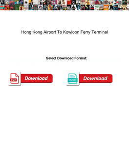 Hong Kong Airport to Kowloon Ferry Terminal