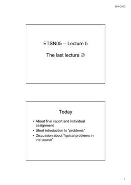 ETSN05 -- Lecture 5 the Last Lecture Today