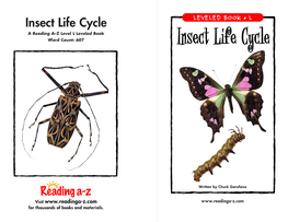 Insect Life Cycle ���������������������������������� a Reading A–Z Level L Leveled Book Word Count: 607
