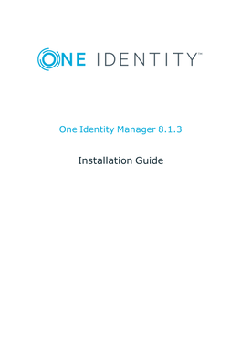 One Identity Manager Installation Guide Updated - June 2020 Version - 8.1.3 Contents