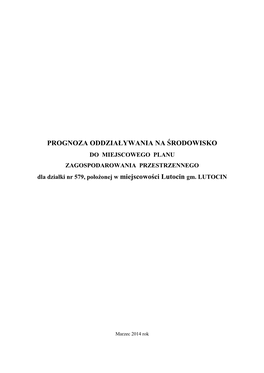 PROGNOZA ODDZIAŁYWANIA NA ŚRODOWISKO DO MIEJSCOWEGO PLANU ZAGOSPODAROWANIA PRZESTRZENNEGO Dla Działki Nr 579, Położonej W Miejscowości Lutocin Gm