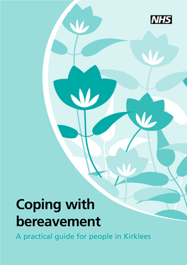 Coping with Bereavement a Practical Guide for People in Kirklees 2 Contents Page