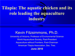 Tilapia Aquaculture Exceeds Salmon in 2009 Farmed Tilapia Farmed Salmon 3,500 3,000 2,500 2,000 1,500