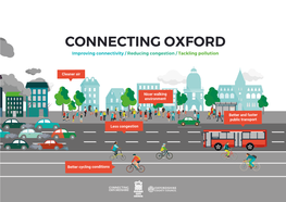 CONNECTING OXFORD Improving Connectivity / Reducing Congestion / Tackling Pollution CONNECTING OXFORD