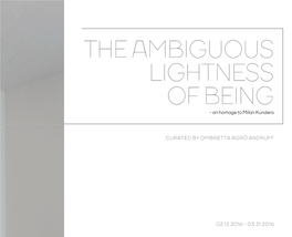 THE AMBIGUOUS LIGHTNESS of BEING - an Homage to Milan Kundera