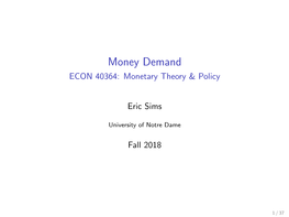 Money Demand ECON 40364: Monetary Theory & Policy