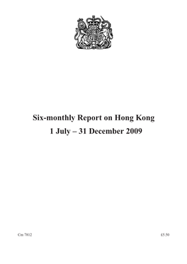 Six-Monthly Report on Hong Kong 1 January Â€“ 30 June 2009 Cm 7694