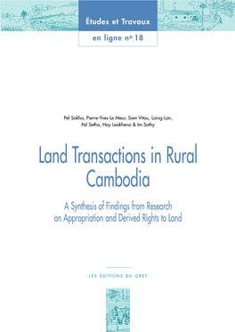 Land Transactions in Rural Cambodia a Synthesis of Findings from Research on Appropriation and Derived Rights to Land