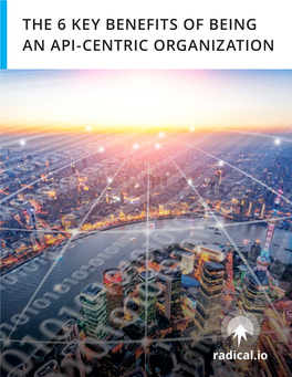 The 6 Key Benefits of Being an Api-Centric Organization