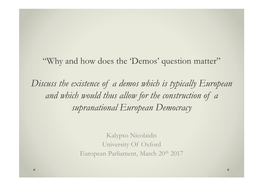 Discuss the Existence of a Demos Which Is Typically European and Which Would Thus Allow for the Construction of a Supranational European Democracy