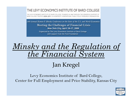 Minsky and the Regulation of the Financial System Jan Kregel