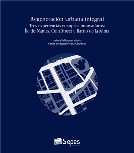 Regeneración Urbana Integral Tres Experiencias Europeas Innovadoras: Île De Nantes, Coin Street Y Barrio De La Mina