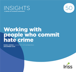 Working with People Who Commit Hate Crime RANIA HAMAD (UNIVERSITY of EDINBURGH) December 2019 INSIGHT 50 · Working with People Who Commit Hate Crime 2