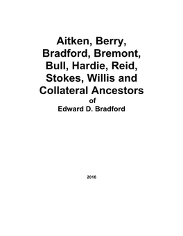 Aitken, Berry, Bradford, Bremont, Bull, Hardie, Reid, Stokes, Willis and Collateral Ancestors of Edward D