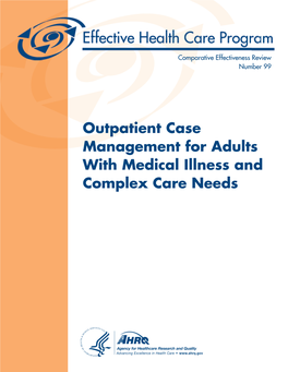 Outpatient Case Management for Adults with Medical Illness and Complex Care Needs Comparative Effectiveness Review Number 99