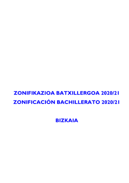 Zonifikazioa Batxillergoa 2020/21 Zonificación Bachillerato 2020/21 Bizkaia