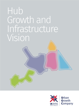 Hub Growth and Infrastructure Vision FOREWORD Nick Brown Chairman, Urban Growth Company