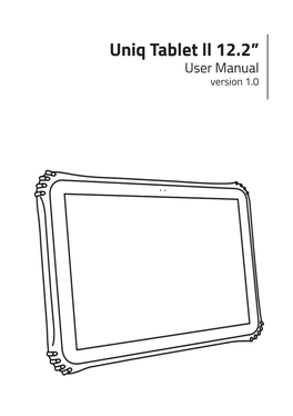 Uniq Tablet Ll 12.2” User Manual Version 1.0