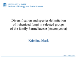 Diversification and Species Delimitation of Lichenized Fungi in Selected Groups of the Family Parmeliaceae (Ascomycota)