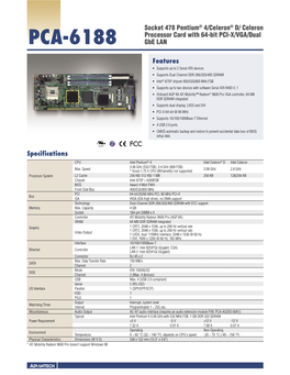 Features PCA-6188 Socket 478 Pentium® 4/Celeron® D