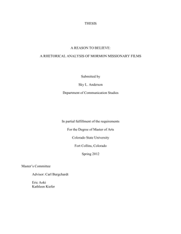 THESIS a REASON to BELIEVE: a RHETORICAL ANALYSIS of MORMON MISSIONARY FILMS Submitted by Sky L. Anderson Department of Communic