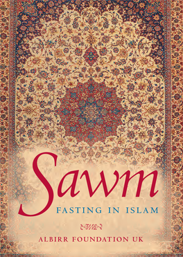 Fasting in Islam Tel: +44 (0)208 8558 1328 S Email: Info@Albirr.Com 72 ALBIRR FOUNDATION UK SAWM [Fasting]