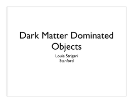 Dark Matter Dominated Objects Louie Strigari Stanford Milky Way Circa 2009