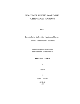 NEW STUDY of the CERRO SECO RHYOLITE, VALLES CALDERA, NEW MEXICO a Thesis Presented to the Faculty of the Department of Geology