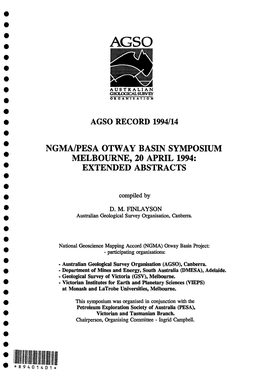 AGSO • • • • • • • AGSO RECORD 1994/14 • • NGMA/PESA OTWAY BASIN SYMPOSIUM .- MELBOURNE, 20 APRIL 1994: • EXTENDED ABSTRACTS • • • Compiled by • D