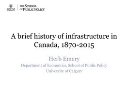 A Brief History of Infrastructure in Canada, 1870-2015