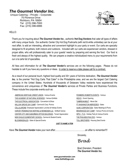 The Gourmet Vendor Inc. Unique Catering – Private – Corporate 70 Florence Drive Richboro, PA 18954 Tel: (215) 396-7000 Fax: (215) 396-6886