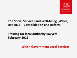 The Social Services and Well-Being (Wales) Act 2014 – Consolidation and Reform