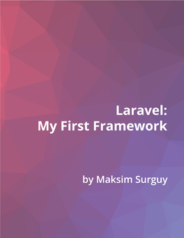 Laravel - My First Framework Companion for Developers Discovering Laravel PHP Framework