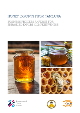 HONEY EXPORTS from TANZANIA BUSINESS PROCESS ANALYSIS for ENHANCED EXPORT COMPETITIVENESS Digital Images on Cover: © Thinkstock.Com