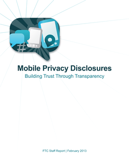 Mobile Privacy Disclosures: Building Trust Through Transparency