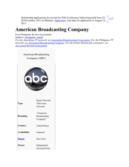 American Broadcasting Company from Wikipedia, the Free Encyclopedia Jump To: Navigation, Search for the Australian TV Network, See Australian Broadcasting Corporation
