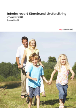 Interim Report Storebrand Livsforsikring 4Th Quarter 2011 (Unaudited) Interim Report for Storebrand Livsforsikring Group – Q4 2011