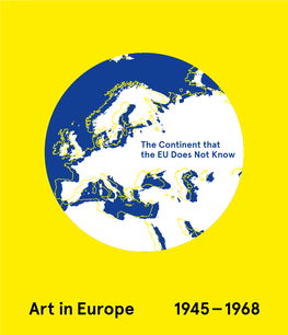 Art in Europe 1945 — 1968 the Continent That the EU Does Not Know