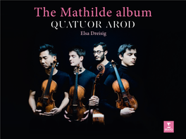 The Mathilde Album QUATUOR AROD Elsa Dreisig