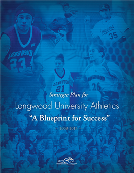 Strategic Plan for Longwood University Athletics “A Blueprint for Success”