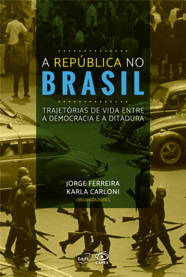 A República No Brasil: Trajetórias De Vida Entre a Democracia E a Ditadura