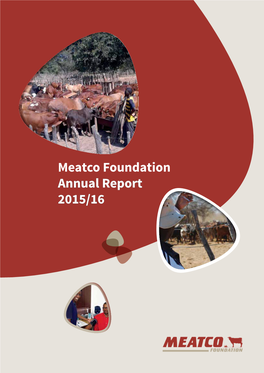 Meatco Foundation Annual Report 2015/16 CONTENTS Message from the Executive Officer 01 Message from the Executive Officer