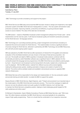 BBC WORLD SERVICE and IBM ANNOUNCE NEW CONTRACT to MODERNISE BBC WORLD SERVICE PROGRAMME PRODUCTION Submitted By: Pleon Tuesday, 31 July 2001