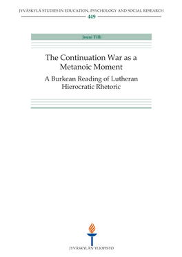 The Continuation War As a Metanoic Moment. a Burkean Reading of Lutheran Hierocratic Rhetoric Jyväskylä, University of Jyväskylä, 2012, 200 P