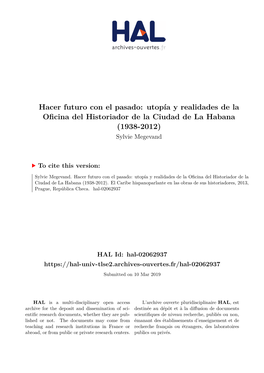 Hacer Futuro Con El Pasado: Utopía Y Realidades De La Oficina Del Historiador De La Ciudad De La Habana (1938-2012) Sylvie Megevand